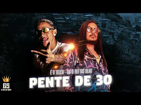 PENTE DE 30 - ´É O TELES, GS O REI DO BEAT