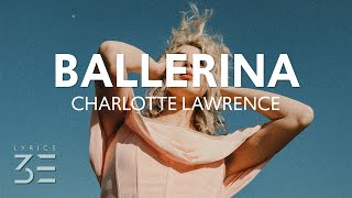 Charlotte Lawrence - Ballerina (Lyrics)