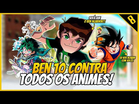 O BEN 10 PODE VENCER OS PROTAGONISTAS DOS ANIMES?!