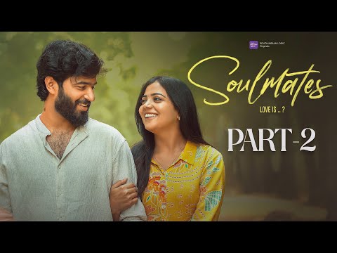 Soulmates | Part 2 | Telugu shortfilm 2025 | South Indian logic