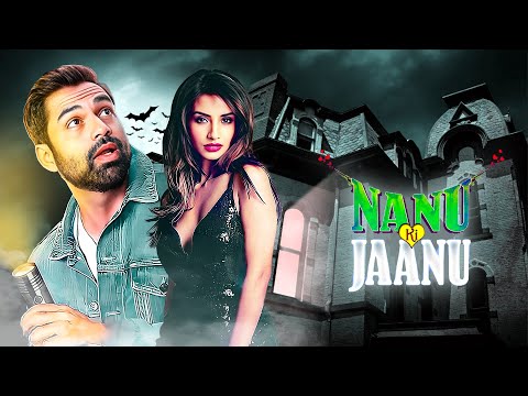 Nanu Ki Jaanu (2018) - Abhay Deol, Patralekhaa, Reshma Khan - Bollywood Ki Horror Comedy Movie