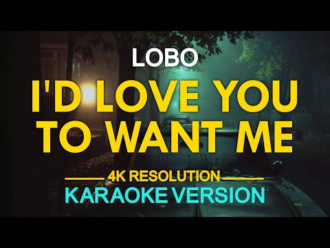 I’D LOVE YOU TO WANT ME – Lobo (KARAOKE Version)