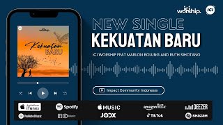 KEKUATAN BARU OFFICIAL VIDEO - ICI WORSHIP FEAT. MARLON BOLUNG & RUTH SIHOTANG