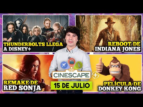CINESCAPE+: Thunderbolts pronto en Disney+, reboot de Indiana Jones, película de Donkey Kong, y más