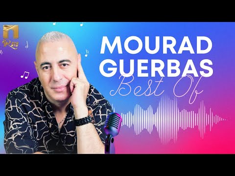 Mourad  Guerbas - Ses plus belles chansons - مراد قرباص