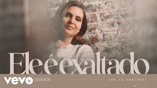Aline Barros - Ele É Exaltado (He Is Exalted) (Clipe Oficial)