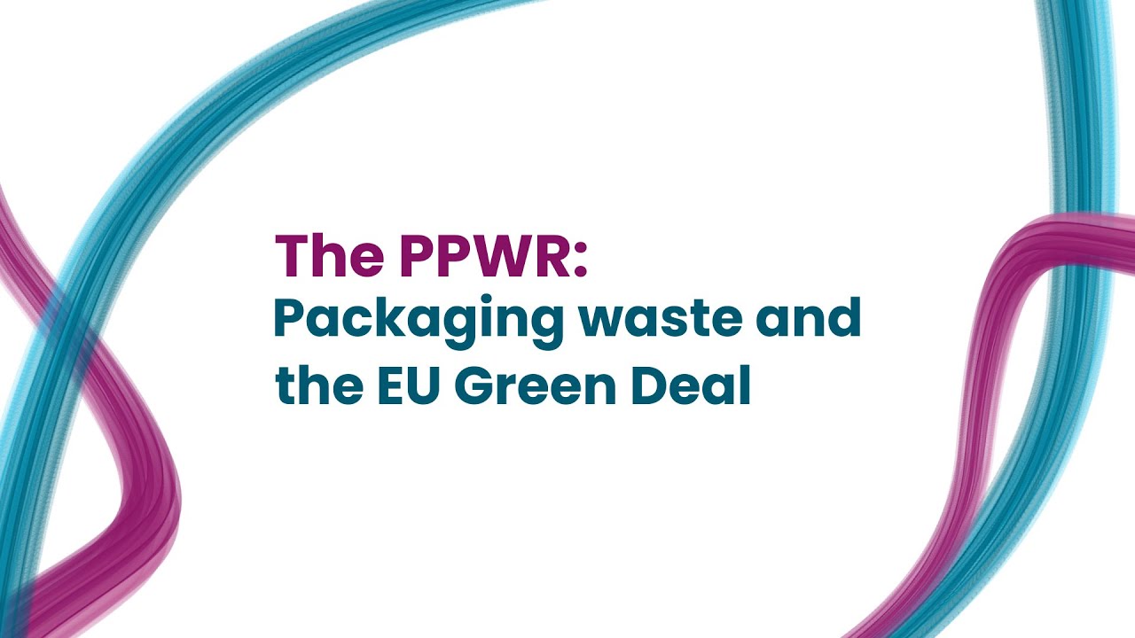 The PPWR: Packaging waste and the EU Green Deal