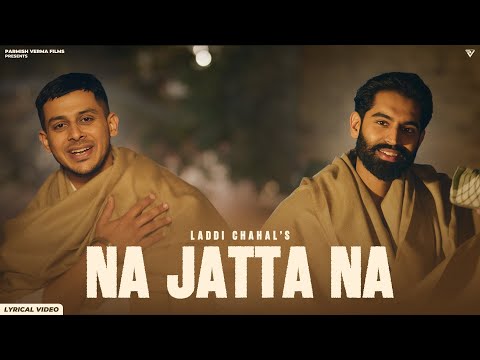 Na Jatta Na (Official Lyrical Video) - Laddi Chahal | Parmish Verma