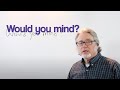 Understanding 'Would You Mind' Usage