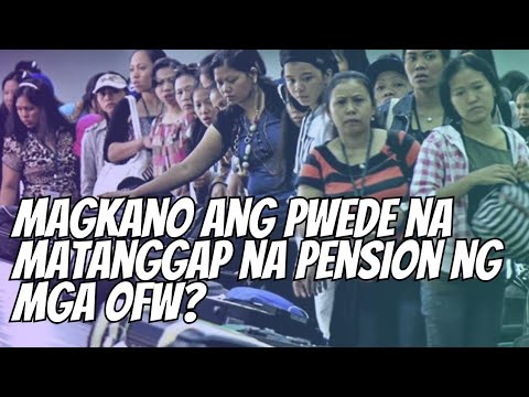 ALAMIN KUNG PASOK KA SA MAKAKATANGGAP NG OFW PENSION AYUN SA SENATE BILL 252