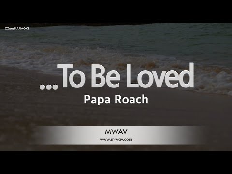 Papa Roach-…To Be Loved (Melody) [ZZang KARAOKE]