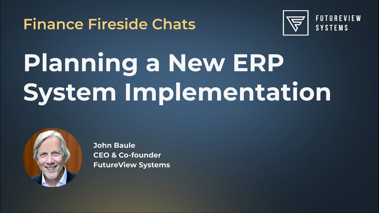 Planning a New Finance and ERP Software Implementation | Finance Fireside Chat | 15.06.2023

In this Finance Fireside Chat, John Baule, FutureView Systems CEO and a seasoned CFO gives his take on planning a new ...