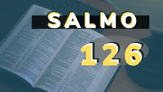 Salmo 126: Um cântico de alegria e restauração