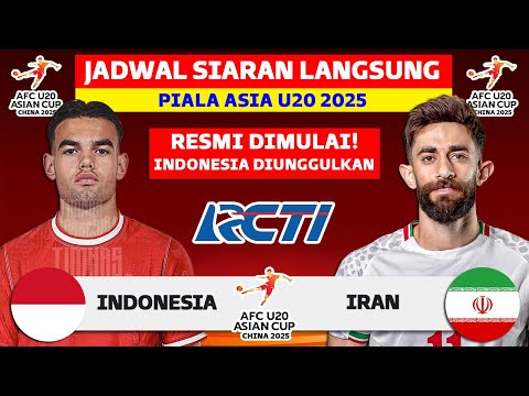 Jadwal Piala Asia U20 2025 - Indonesia vs Iran - Jadwal Timnas Indonesia Live RCTI