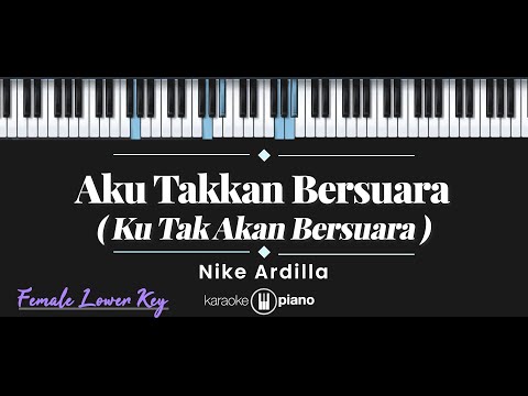 Aku Takkan Bersuara – Nike Ardilla (KARAOKE PIANO – FEMALE LOWER KEY)