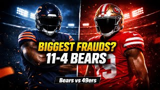 Are the 11-4 Bears the BIGGEST FRAUDS in the NFL? | Bears vs 49ers Preview