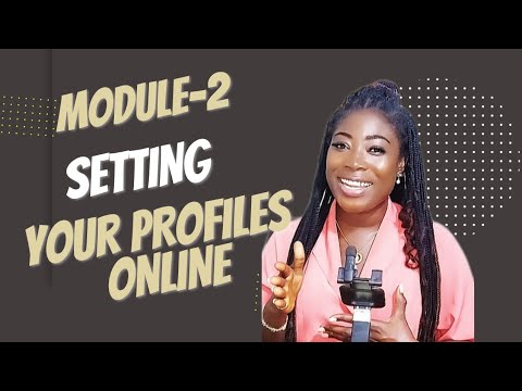 MODULE 2: SETTING UP YOUR SOCIAL MEDIA PROFILES FOR SUCCESS