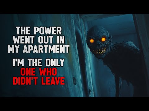 "The Power Went Out in My Apartment Complex. I’m the Only One Who Didn’t Leave" Creepypasta