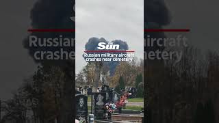 Russian military aircraft crashes near cemetery