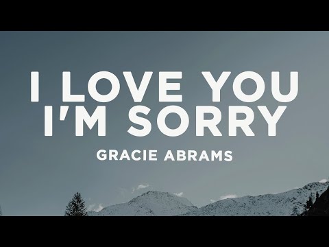 Gracie Abrams - I Love You, I'm Sorry (Lyrics)