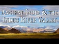 Exploring the Indus River Valley Civilizations