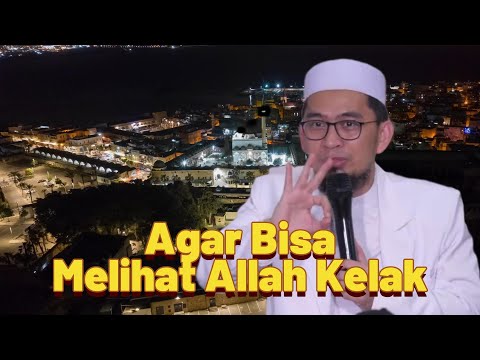 Agar Bisa Melihat Allah Kelak