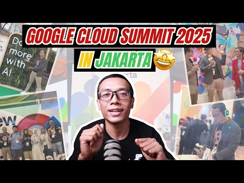 Intip Keseruannya! Dateng ke Acara Google Cloud Summit Jakarta 2025🤩🥳