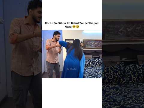 Rachit Ne Sibbu Ko Bahut Zor se Thapad Mara ๐ข๐ฅบ....#rachitrojha #sibbugiri #shortsfeed #shorts