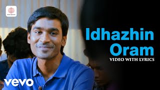 3 - Idhazhin Oram Video with Lyrics | Dhanush, Shruti | Anirudh