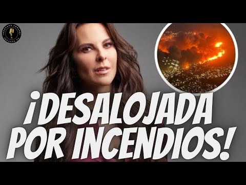 Kate del Castillo DESALOJADA por INCENDIOS en CALIFORNIA