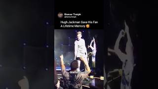 Hugh Jackman Gave His Fan A Lifetime Memory 🥰