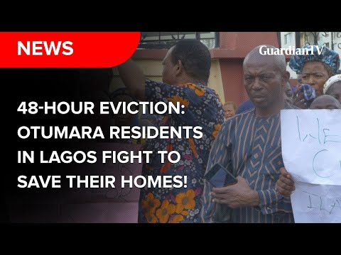 48-Hour Eviction: Otumara residents in Lagos fight to save their homes!