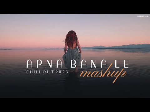 Apna Bana Le Mashup 2023 | Maan Meri Jaan x Ik Tu Hi Hai | Arijit Singh | Rito Riba | BICKY OFFICIAL