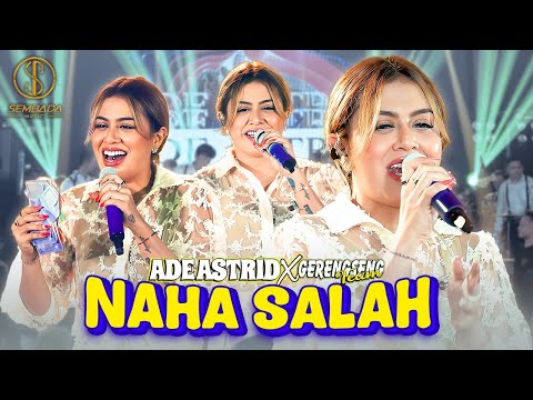 ADE ASTRID X GERENGSENG TEAM - NAHA SALAH (OFFICIAL LIVE MUSIC VIDEO)