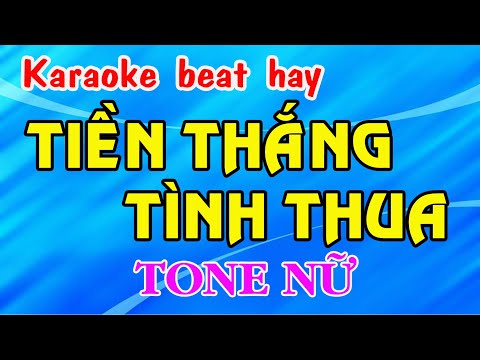 Karaoke TIỀN THẮNG TÌNH THUA – TONE NỮ