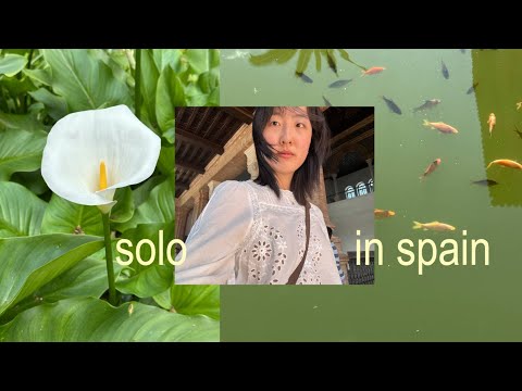 solo traveling in spain is not for the weak (a travel vlog)