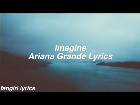imagine || Ariana Grande Lyrics