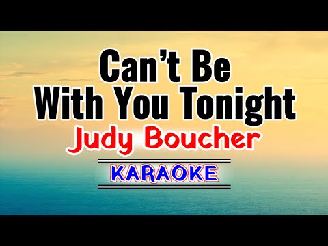 Can’t Be With you Tonight – Judy Boucher (Karaoke Version)