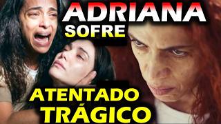 Novela "Quem Ama Cuida" com Atentado Trágico de Adriana na Prisão