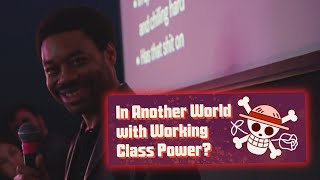 In Another World with Working Class Power?