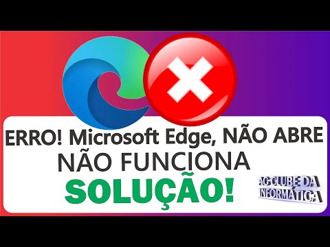 ERRO! Microsoft Edge, Travando, Não Abre, Lentião ao Abrir, SOLUÇÃO!