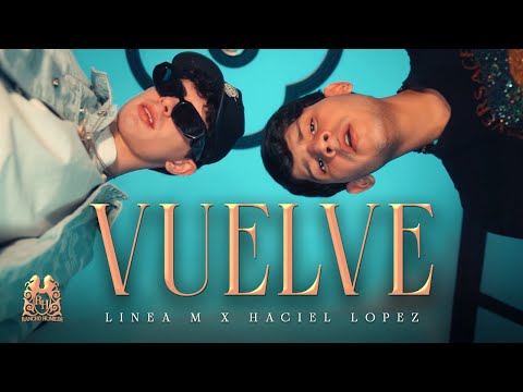 Linea M x Haciel Lopez  - Vuelve [Official Video]