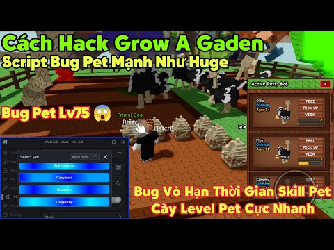 GROW A GADEN Script hack Bug level pet siêu nhanh mạnh như Huge vô hạn thời gian skill pet