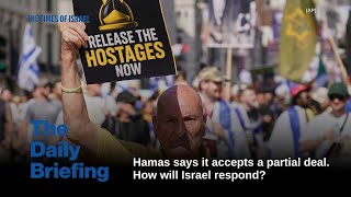 Day 683 - Hamas says it accepts partial deal. How will Israel respond?