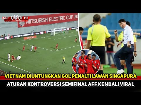 TIDAK ADA INDO, SINGAPURA JADI KORBAN! Aturan kontroversi semifinal AFF viral~Vietnam untung