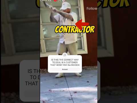 WHO IS IN THE WRONG? The customer or the CONTRACTOR?