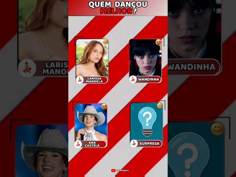 QUEM DANÇOU MELHOR? 🎶💃🏻 | Larissa Manoela, Wandinha, Ana Castela, SURPRESA! 🤩 #quiz @IdeaQuizz