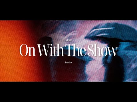 Celeste - On With The Show (Lyrics)