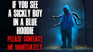 If You See a Sickly Boy in a Blue Hoodie, Please Contact Me Immediately.
