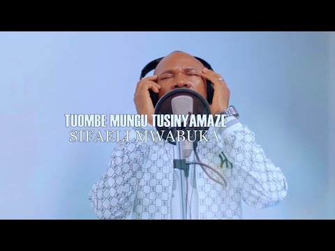 TUOMBE MUNGU TUSINYAMAZE(official video lyrics) By SIFAELI MWABUKA-SKIZA 95210338